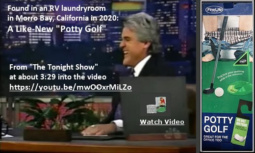 In 2020 I found a like-new ''Potty Golf'' on the for-free shelf in an RV laundryroom in Morro Bay, California. I still have it in the motorhome.